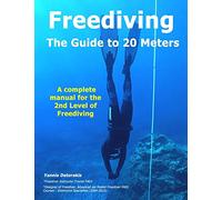 FREEDIVING - The Guide to 20 Meters: A Complete Manual for the 2nd Level of Free Diving