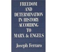 Freedom and Determination in History According to Marx and Engels by Joseph Ferraro Joseph Ferraro (Auteur)