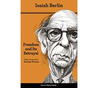 Freedom and Its Betrayal: Six Enemies of Human Liberty