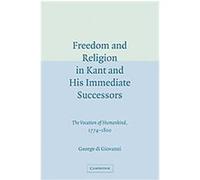 Freedom and Religion in Kant and His Immediate Successors George Di Giovanni (Auteur)