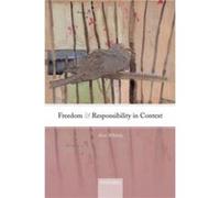 Freedom and Responsibility in Context - Whittle Ann Lecturer Lecturer Philosophy Department University of Manchester - Oxford University Press - Livre en Whittle Ann Lecturer Lecturer Philosophy Depar