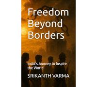 Freedom Beyond Borders: India's Journey to Inspire the World
