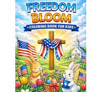 Freedom Bloom Coloring Book for Kids: Christian Patriotic Spring Scenes Featuring Crosses, Flowers, American Flags & Easter Gardens | 50 Faith-Based Coloring Pages