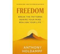 Freedom: Break the Patters. Rewire your Mind. Realign your Life.