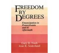 Freedom by Degrees Gary B. Nash, Jean R. Soderlund (Auteur)