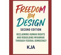 FREEDOM BY DESIGN (SECOND EDITION):: RECLAIMING HUMAN RIGHTS AND REBUILDING DEMOCRACY