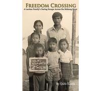 Freedom Crossing: A Laotian Family's Daring Escape Across the Mekong River