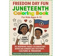 Freedom Day Fun: Juneteenth Coloring Book for Kids Ages 4-12: 30 Inspiring Pages Celebrating African American History, Culture & Freedom | Educational & Fun Coloring Activities for Children