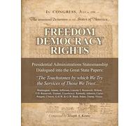 Freedom, Democracy, and Rights: A Comprehensive Exploration of Human Governance and Presidential Statesmanship