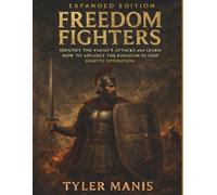 Freedom Fighters (Expanded Edition): Identify the Enemy’s Attacks and Learn How to Advance the Kingdom of God Despite Opposition