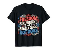 Freedom Fireworks and Really Good Hot Dogs - T-Shirt