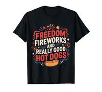 Freedom Fireworks and Really Good Hot Dogs - T-Shirt