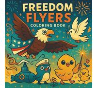 Freedom Flyers: A Bird-Themed Patriotic Coloring Book for Kids: Featuring Eagles, Owls, Penguins, and More in Military-Inspired Fun!