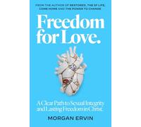 Freedom for Love: A Clear Path to Sexual Integrityand Lasting Freedom in Christ.