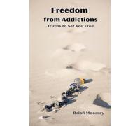 Freedom from Addictions: Truths to Set You Free