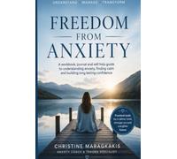 Freedom From Anxiety: The Practical Workbook, Journal & Self-Help Guide to Understanding Anxiety, Finding Calm and Building Lasting Confidence