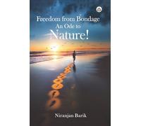 Freedom from Bondage, An Ode to Nature!