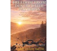 Freedom from Destructive Patterns: A 30-Day Devotional for Breaking Repetitive Patterns and Responding Differently in the Moment