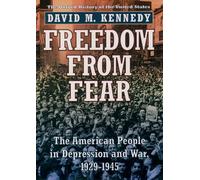 Freedom from Fear: The American People in Depression and War, 1929-1945