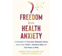 Freedom from Health Anxiety by Karen Cassiday Karen Cassiday (Auteur)