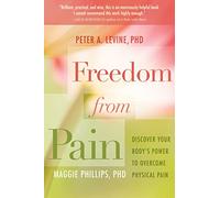Freedom from Pain: Discover Your Body's Power to Overcome Physical Pain