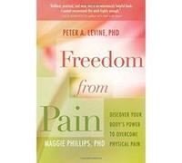 Freedom from Pain: Discover Your Body's Power to Overcome Physical Pain - [Version Originale] Inconnu (Auteur)