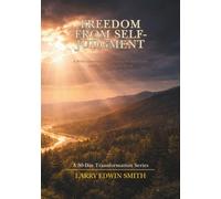 Freedom from Self-Judgment: A 30-Day Devotional for Silencing the Inner Critic and Rediscovering Self-Worth