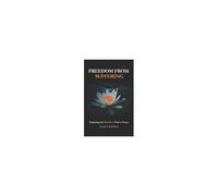 Freedom From Suffering: Exploring The Buddha's Path To Peace