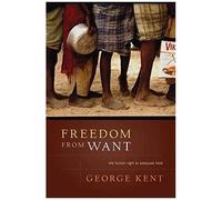 Freedom From Want : The Human Right To Adequate Food Advancing Human Rights Series