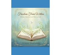 Freedom From Within: Thirty Days of Release, Renewal, and Rest in God