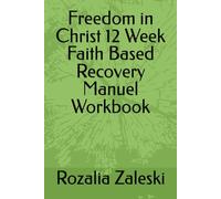 Freedom in Christ 12 Week Faith Based Recovery Manuel Workbook