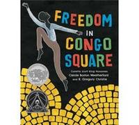 Freedom in Congo Square by Carole Boston Weatherford & Illustrated by R Gregory Christie Carole Boston Weatherford Illustrated by R Gregory Christie (Auteur)