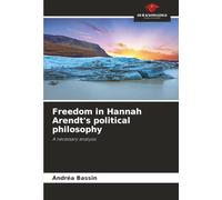 Freedom in Hannah Arendt's political philosophy: A necessary analysis