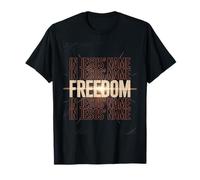 Freedom in Jesus Name Christian Faith Inspiration T-Shirt