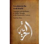 Freedom in the Arab World: Concepts and Ideologies in Arabic Thought in the Nineteenth Century