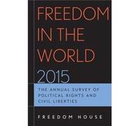 Freedom in the World 2015 The Annual Survey of Political Rights and Civil Liberties by Freedom House Freedom House (Auteur)