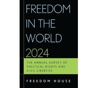 Freedom in the World 2024: The Annual Survey of Political Rights and Civil Liberties