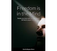 Freedom is in the Mind: Reclaim your future with the power of hope. Self-help for people in prison.
