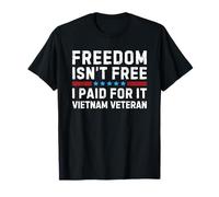 Freedom Isn't Free I Paid for It Proud Vietnam Veteran T-Shirt