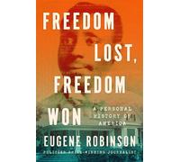 Freedom Lost, Freedom Won A Personal History of America - Eugene Robinson - Simon & Schuster - ebook (ePub) - Livre