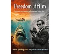 Freedom of film: Freedom in the production and reception of feature films - Steven Spielberg (Jaws) ¿ Jean Luc Godard (Breathless)