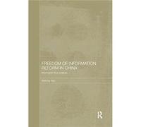 Freedom Of Information Reform In China Weibing Shanghai University Of Political Science And Law Xiao, China (Auteur)