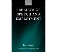 Freedom of Speech and Employment, Oxford Monographs on Labour Law Lucy Vickers (Auteur)