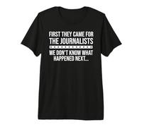 Freedom of Speech Free Press First They Came for Journalists T-Shirt Haut de Gamme