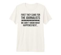 Freedom of Speech Free Press First They Came for Journalists T-Shirt Haut de Gamme