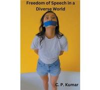 Freedom of Speech in a Diverse World - C. P. Kumar - Draft2Digital - Livre en Anglais C. P. KumarC. P. Kumar (Auteur)