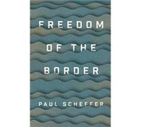 Freedom of the Border by Paul University of Amsterdam Scheffer Hardcover Book Paul Scheffer (Auteur)