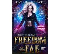 Freedom of the Fae: Un Romance Fantasy Sombre (Poison Penitentiary Livre 3)