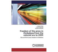 Freedom Of The Press In Zimbabwe:From The Colonial Era To 2009