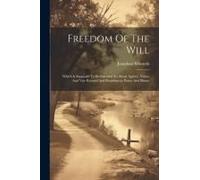 Freedom Of The Will: Which Is Supposed To Be Essential To Moral Agency, Virtue And Vice Reward And Punishment, Praise And Blame